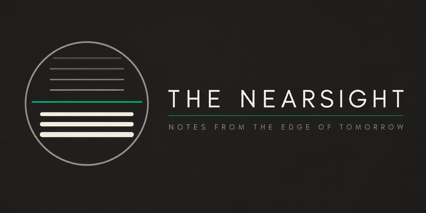 The Nearsight: Notes from the Edge of Tomorrow